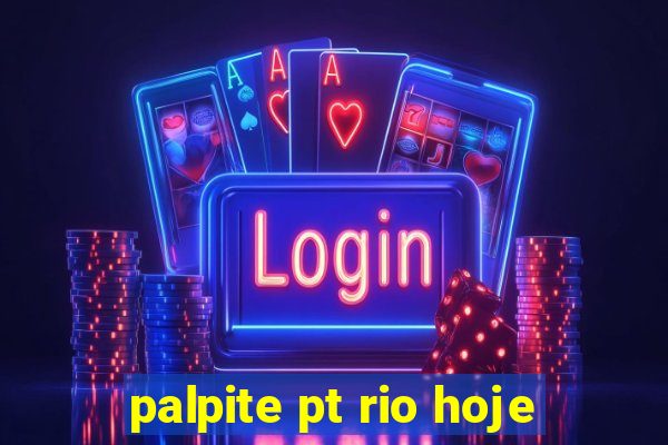 palpite pt rio hoje